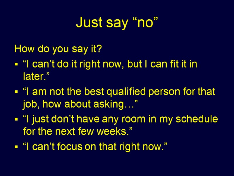 Just say “no” How do you say it? “I can’t do it right now,